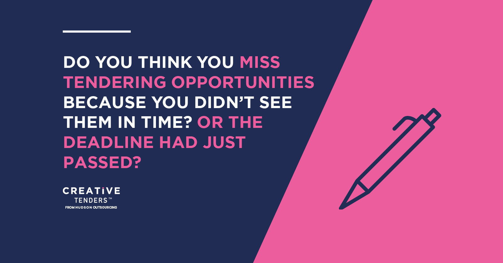 Do you think you miss tendering opportunities because you didn’t see them in time?